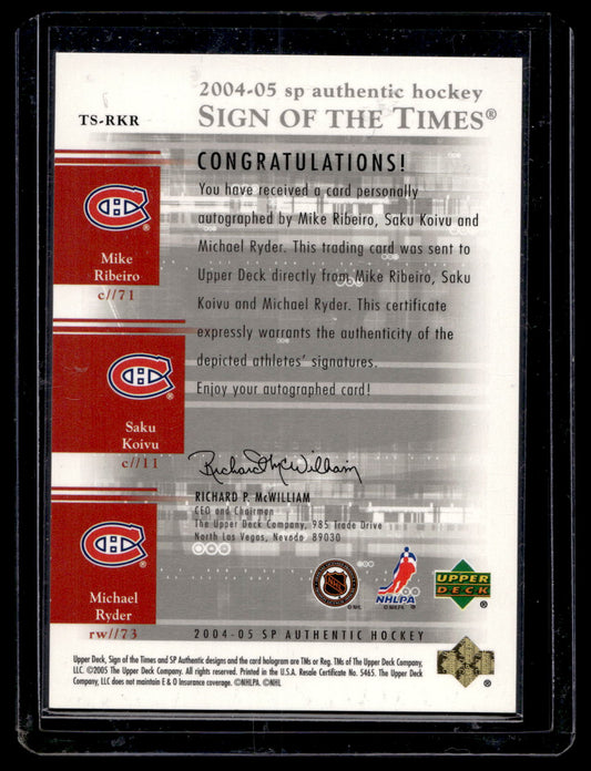 2004-05 Upper Deck SP Authentic - Sign of the Times Triple - Mike Ribeiro / Saku Koivu / Michael Ryder #TS-RKR /25