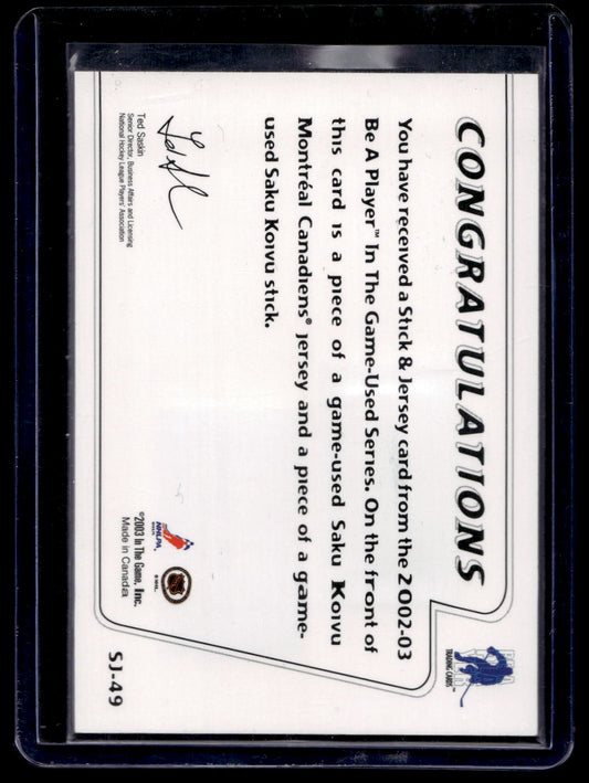 2002-03 In the Game-Used - Stick & Jersey - Saku Koivu #SJ-49
