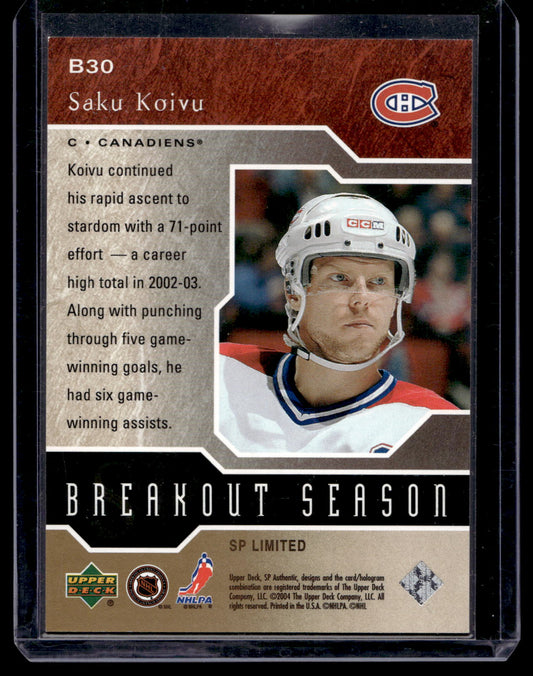 2003-04 Upper Deck SP Authentic - Breakout Seasons - SP Limited - Saku Koivu #B30 /99
