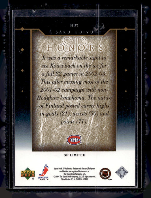 2003-04 Upper Deck SP Authentic - SP Honors - SP Limited - Saku Koivu #H27 /99