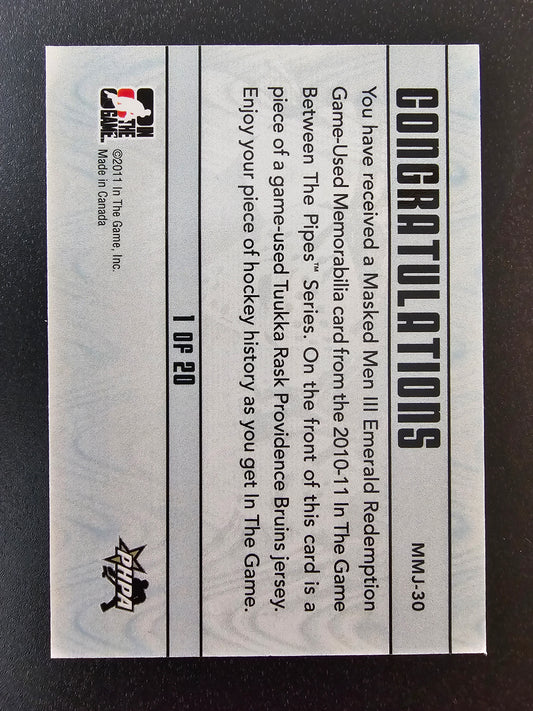 2010-11 In the Game Between the Pipes - Masked Men III Emerald Redemption - Tuukka Rask #MMJ-30 /20