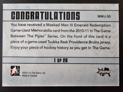 2010-11 In the Game Between the Pipes - Masked Men III Emerald Redemption - Tuukka Rask #MMJ-30 /20